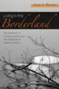 Living in the Borderland: The Evolution of Consciousness and the Challenge of Healing Trauma - Paperback