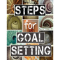 Steps for Goal Setting: Set, Work and Accomplish Your Goals the SMART Way, 216 Pages, 8.5x11, Prompts, Weekly Sections, Space for Writing Step - Paperback