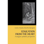 Education from the Heart: A Jungian Symbolic Perspective [Paperback] - Paperback