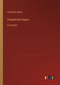 Present-Day Papers: First Series - Paperback