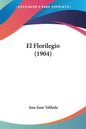 El Florilegio (1904) - Paperback