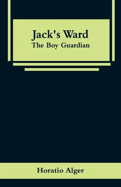 Jack's Ward: The Boy Guardian - Paperback