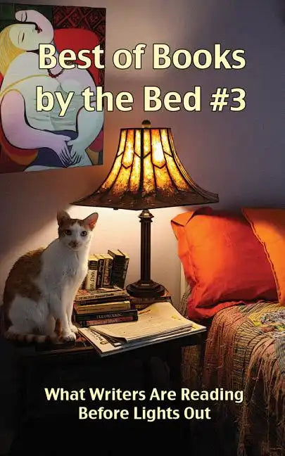 Best of Books by the Bed #3: What Writers Are Reading Before Lights Out - Paperback