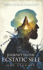 Journey to the Ecstatic Self: A Workbook for Settling into your Skin, Cultivating Authenticity, and Reconnecting with your Radiant Self - Paperback
