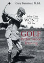 Golf Performance Training: ... What They Won't Tell You - Hardcover