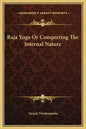 Raja Yoga or Conquering the Internal Nature - Hardcover
