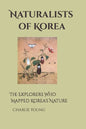 Naturalists of Korea: The Explorers Who Mapped Korea's Nature - Paperback