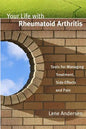Your Life with Rheumatoid Arthritis: Tools for Managing Treatment, Side Effects and Pain - Paperback