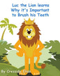 Luc the Lion Learns Why it's Important to Brush His Teeth: The Safari Children's Books on Good Behavior - Paperback