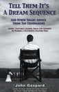Tell Them It's A Dream Sequence (And Other Smart Advice from Top Filmmakers) - Paperback