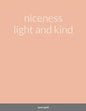niceness light and kind - Paperback