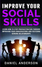 Improve Your Social Skills: Learn How to Stop Procrastination through Improving Your Conversations and Fostering Genuine Relationships - Paperback