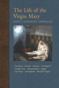The Life of the Virgin Mary: Ancestors, Essenes, Parents, Conception, Birth, Temple Life, Wedding, Annunciation, Visitation, Shepherds, Three Kings - Paperback