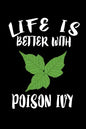 Life Is Better With Poison Ivy: Animal Nature Collection - Paperback