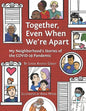 Together Even When We're Apart: My Neigborhood's Stories of the Covid-19 Pandemic - Paperback