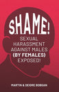 S.H.A.M.E!: Sexual Harassment Against Males (By Females) Exposed! - Paperback