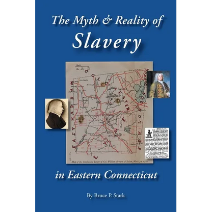 The Myth and Reality of Slavery in Eastern Connecticut: The Brownes of Salem and Absentee Land Ownership - Paperback