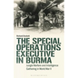 The Special Operations Executive (SOE) in Burma: Jungle Warfare and Intelligence Gathering in WW2 - Paperback