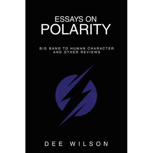 Essays on Polarity: Big Bang to Human Character and Other Reviews - Paperback