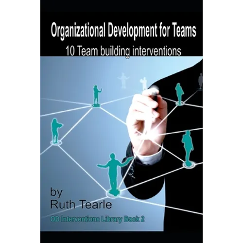 Organizational Development for Teams: 10 team building interventions - Paperback