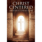 Christ-Centered Predestination: Understanding Classical Arminianism and How Calvinism Strayed - Paperback