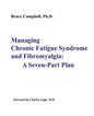 Managing Chronic Fatigue Syndrome and Fibromyalgia: A Seven-Part Plan - Paperback