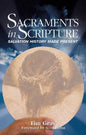 Sacraments in Scripture: Salvation History Made Present - Paperback