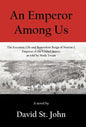 An Emperor Among Us: The Eccentric Life and Benevolent Reign of Norton I, Emperor of the United States, as Told by Mark Twain - Hardcover