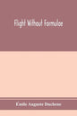 Flight without formulae; simple discussions on the mechanics of the aeroplane - Paperback