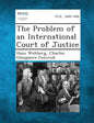 The Problem of an International Court of Justice - Paperback