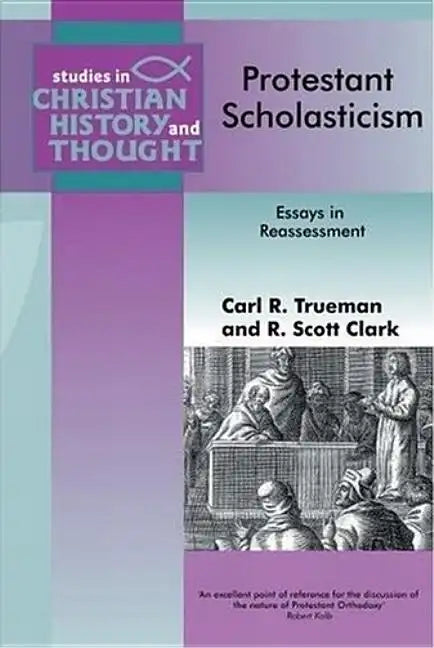Protestant Scholasticism: Essays in Reassessment - Paperback