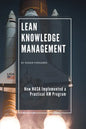 Lean Knowledge Management: How NASA Implemented a Practical KM Program - Paperback