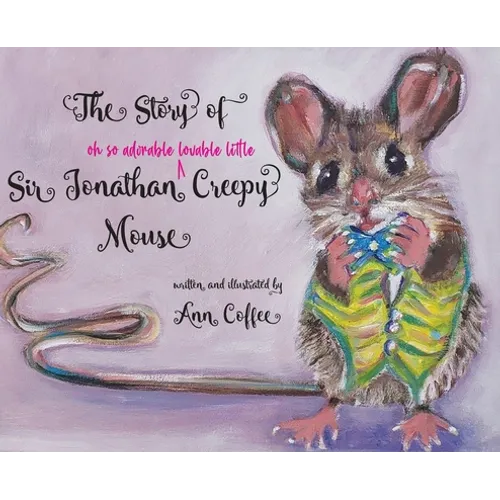 The Story of Sir Jonathan Creepy Mouse - Hardcover