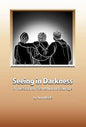 Seeing in Darkness - Hardcover