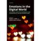 Emotions in the Digital World: Exploring Affective Experience and Expression in Online Interactions - Hardcover