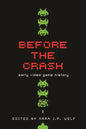 Before the Crash: Early Video Game History - Paperback