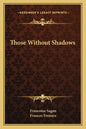 Those Without Shadows - Paperback