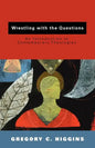 Wrestling with the Questions: An Introduction to Contemporary Theologies - Paperback