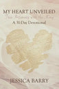 My Heart Unveiled: True Intimacy with the King: A 31- Day Devotional - Paperback