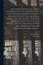 The Harmony of the Divine Attributes, in the Contrivance and Accomplishment of Man's Redemption by the Lord Jesus Christ. Or, Discourses, Wherein is S - Paperback