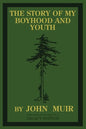 The Story Of My Boyhood And Youth (Legacy Edition): The Formative Years Of John Muir And The Becoming Of The Wandering Naturalist - Paperback