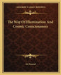 The Way of Illumination and Cosmic Consciousness - Paperback