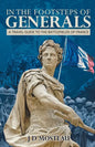 In the Footsteps of Generals: A Travel Guide to the Battlefields of France - Paperback