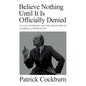 Believe Nothing Until It Is Officially Denied: Claud Cockburn and the Invention of Guerrilla Journalism - Hardcover