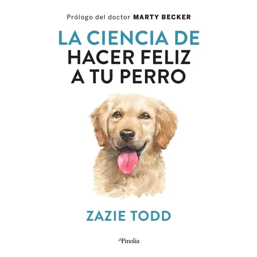 Ciencia de Hacer Feliz a Tu Perro, La - Paperback