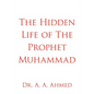 The Hidden Life of The Prophet Muhammad - Paperback