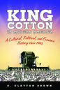 King Cotton in Modern America: A Cultural, Political, and Economic History Since 1945 - Paperback