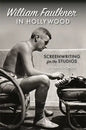 William Faulkner in Hollywood: Screenwriting for the Studios - Hardcover