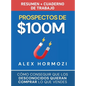 Prospectos de $100M Resumen y cuaderno de trabajo: Cómo conseguir que los desconocidos quieran comprar lo que vendes - Hardcover