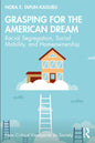 Grasping for the American Dream: Racial Segregation, Social Mobility, and Homeownership - Paperback